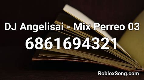 Dj Angelisai Mix Perreo 03 Roblox Id Roblox Music Codes