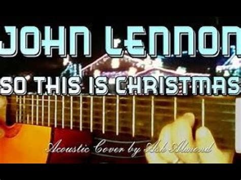 So This Is Christmas War Is Over John Lennon Cover YouTube