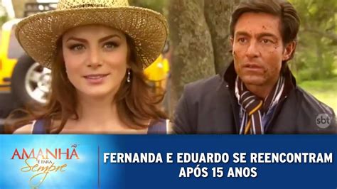 Amanh Para Sempre Fernanda E Eduardo Se Reencontram Ap S Anos