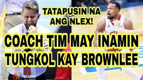 PBA UPDATES COACH TIM MAY INAMIN TUNGKOL KAY BROWNLEE YouTube