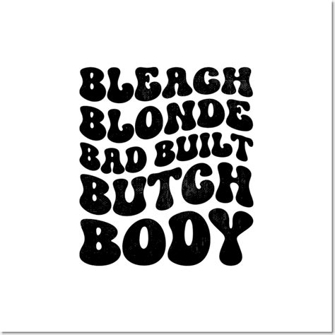 Bleach Blonde Bad Built Butch Body Bleach Blonde Bad Built Butch Body Posters And Art Prints