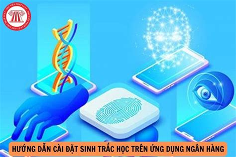 Hướng dẫn cài đặt sinh trắc học trên ứng dụng ngân hàng đơn giản nhanh