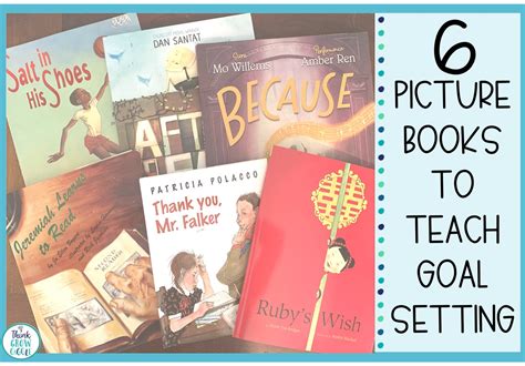 6 Picture Books To Help Teach Goal Setting With Students Think Grow