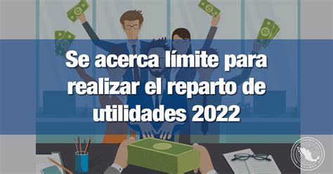 Se Acerca Límite Para Realizar El Reparto De Utilidades 2022 Incomex