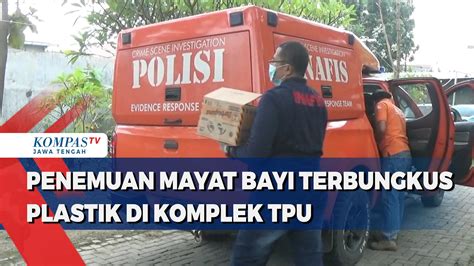 Penemuan Mayat Bayi Terbungkus Plastik Di Komplek TPU Di Semarang