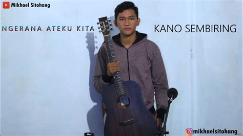 Ngerana Ateku Kita Kano Sembiring Cover By Mikhael Sitohang YouTube