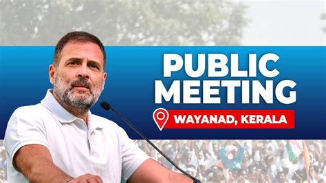 Live Rahul Gandhi Wayanad Visit Public Meeting In Kalpetta Wayanad