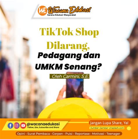 TikTok Shop Dilarang Pedagang Dan UMKM Senang Wacana Edukasi