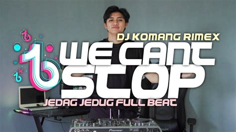 Dj We Cant Stop Jedag Jedug Full Beat Viral Tiktok Terbaru 2024 Dj