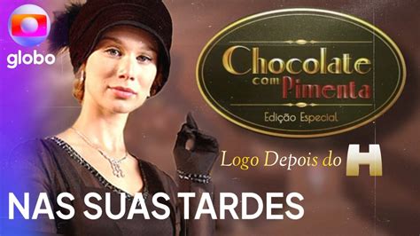 Chocolate pimenta edição especial Depois do jornal hoje Abertura