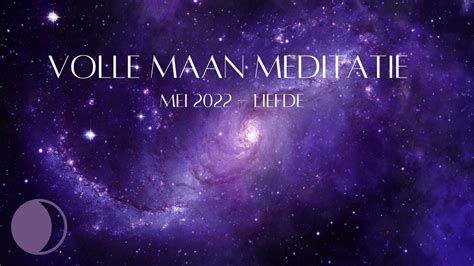 Volle Maan Meditatie Mei 2022 Liefde💜 Youtube