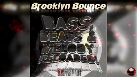 Brooklyn Bounce Bass Beats And Melody Reloaded Djs From Mars Remix