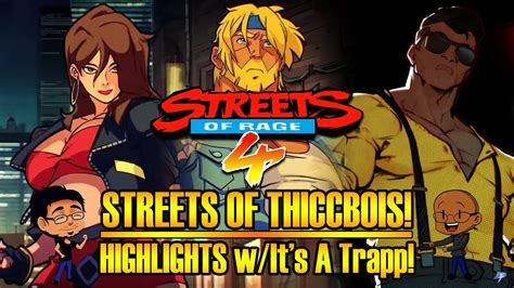 Streets Of Thiccbois Streets Of Rage Highlights W It S A Trapp