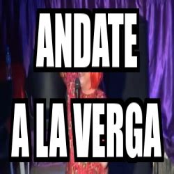 Meme Personalizado Andate A La Verga