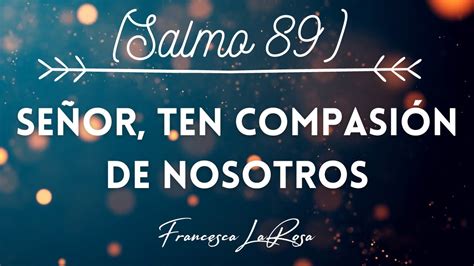 Salmo Se Or Ten Compasi N De Nosotros Francesca Larosa V Deo