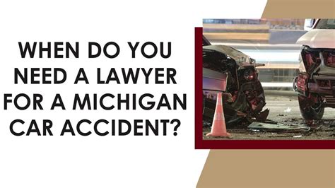 When Do You Need A Lawyer For A Michigan Car Accident Youtube