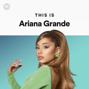 This Is Ariana Grande Playlist By Spotify Spotify