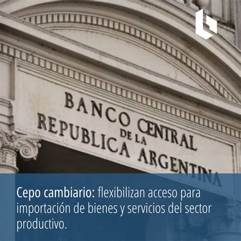 El Bcra Flexibiliza El Cepo Para La Importación De Bienes Y Servicios