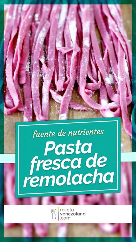 Pasta Fresca De Remolacharica En Nutrientes Receta Venezolana