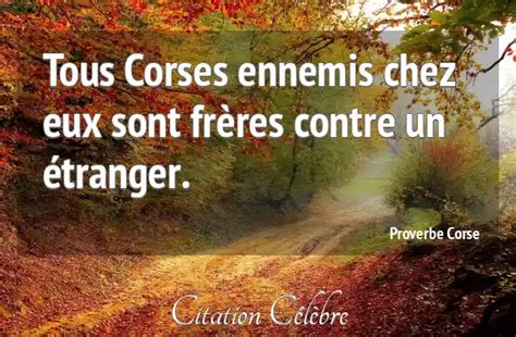 Proverbe Corse Eux Tous Corses ennemis chez eux sont frères contre un