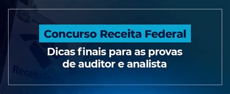 Concurso Receita Federal Dicas Finais Para As Provas Degrau Cultural