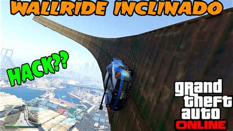 Gta V Online Wallride Inclinado E O Hack Pc Youtube