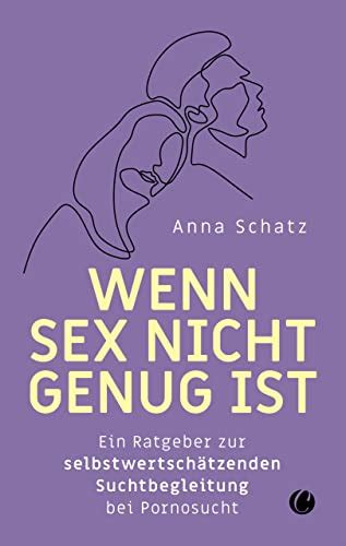 Wenn Sex Nicht Genug Ist Ein Ratgeber Zur Selbstwertschätzenden