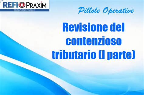 Revisione Del Contenzioso Tributario I Parte Redazione Fiscale