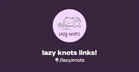 Lazy Knots Links Instagram Tiktok Linktree