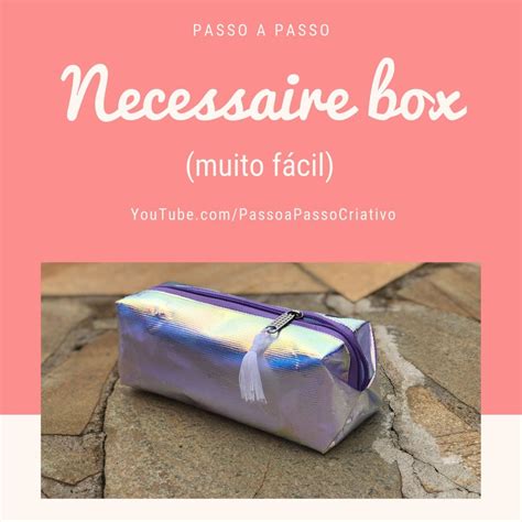 Vídeo mostra o passo a passo de uma necessaire box muito fácil de fazer