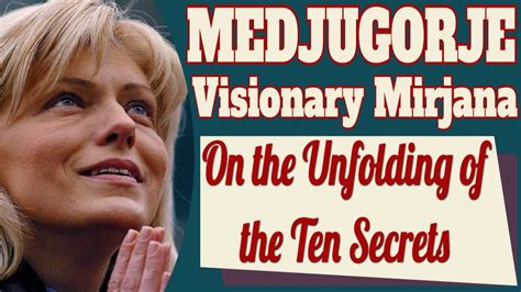 Medjugorje Visionary Mirjana And The Unfolding Of The Ten Secrets Youtube