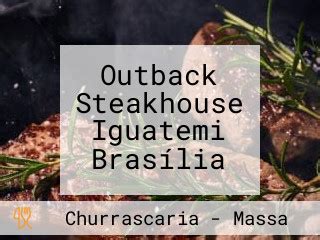 Outback Steakhouse Iguatemi Bras Lia Speisekarte