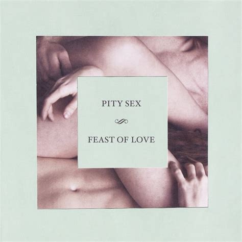 Pity Sex Feast Of Love CD Pity Sex Muziek Bol