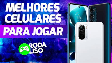 Os Melhores Celulares Para Jogos Em