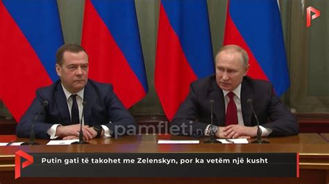 Putin Gati T Takohet Me Zelenskyn Por Ka Vet M Nj Kusht Youtube