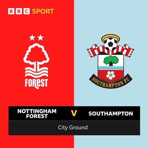 Follow Nottingham Forest Vs Southampton Live Bbc Sport