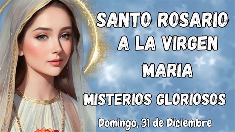 SANTO ROSARIO DE HOY DOMINGO, 31 DE DICIEMBRE - YouTube