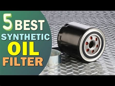 Best Synthetic Oil Filter Top Best Oil Filters For