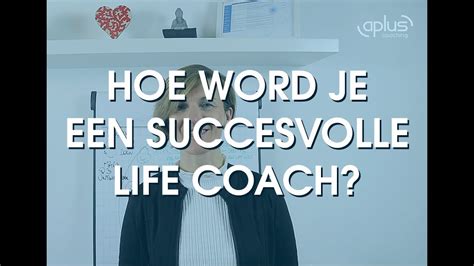 Hoe Word Je Een Succesvolle Life Coach Youtube