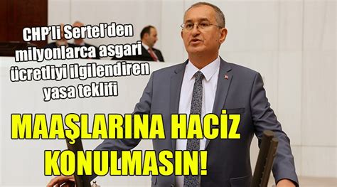 Chp Li Sertel Den Asgari Cretlinin Maa Na Haciz Konulmas N Teklifi