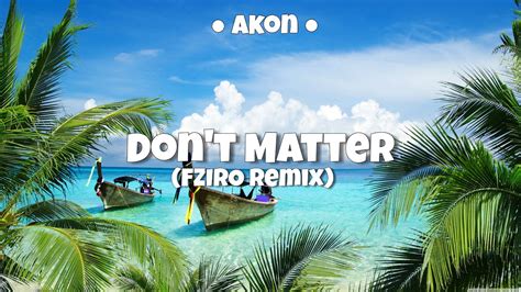 Akon Dont Matter BREGADEIRA Remix FZIRO NO BEAT YouTube Music