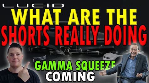 What Did Lucid Shorts Really Do Lucid Gamma Squeeze Coming Lucid