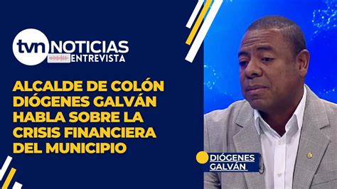 Alcalde De Col N Di Genes Galv N Habla Sobre La Crisis Financiera Del