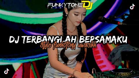 Dj Funkot Terbang Bersama Ku Viral Tiktok Style Funkotone Uwasik Dj