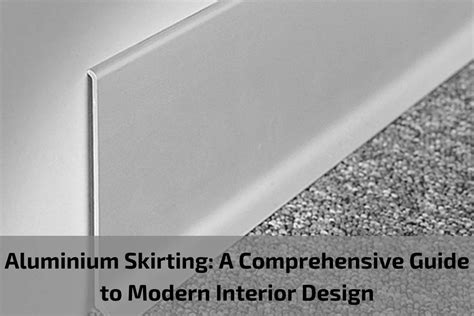 Aluminium Skirting A Comprehensive Guide To Modern Interior Design