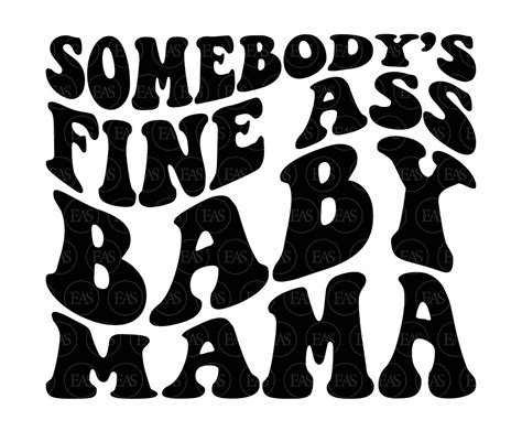 Somebody S Fine Ass Baby Mama Svg Mom Life Svg Funny Mama T Shirt New Mom Vector Cut File