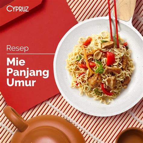 Resep Mie Panjang Umur Spesial Imlek Sajian Enak Dan Penuh Makna