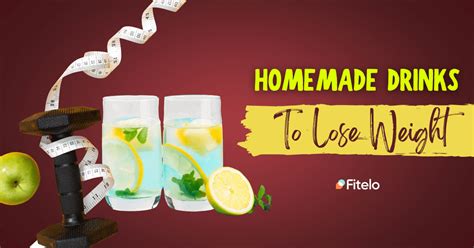 Homemade Drinks To Lose Weight 10 Easy And Quick Recipes