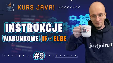 Kurs Java Od Podstaw Instrukcje Warunkowe If Else If Else 9