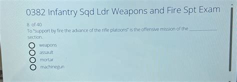 Solved 0382 Infantry Sqd Ldr Weapons And Fire Spt Exam 8 Of 40 To